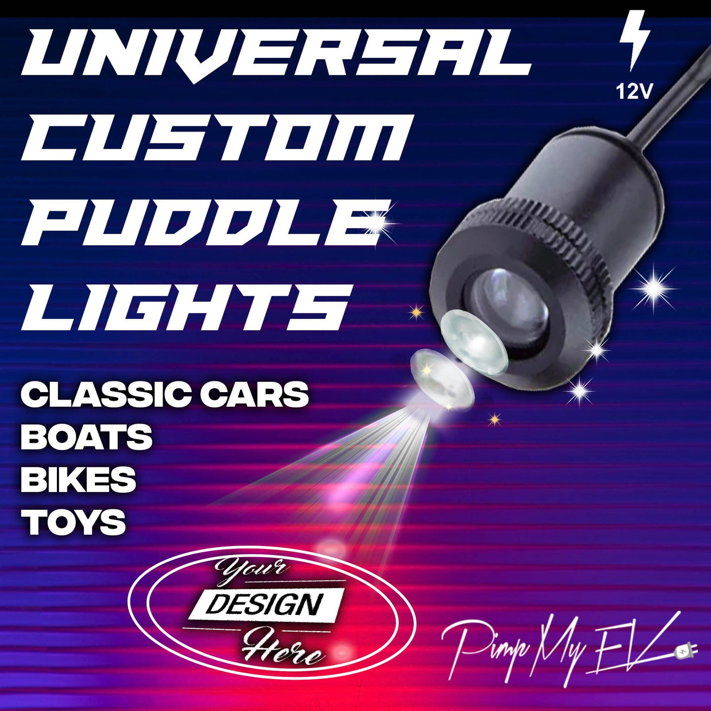 Universal Puddle Lights Custom LED Projectors for All Cars, Bikes, Boats & Applications - PimpMyEV