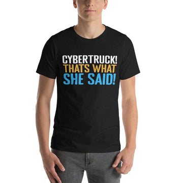 Cybertruck That's What She Said Unisex t-shirt - PimpMyEV