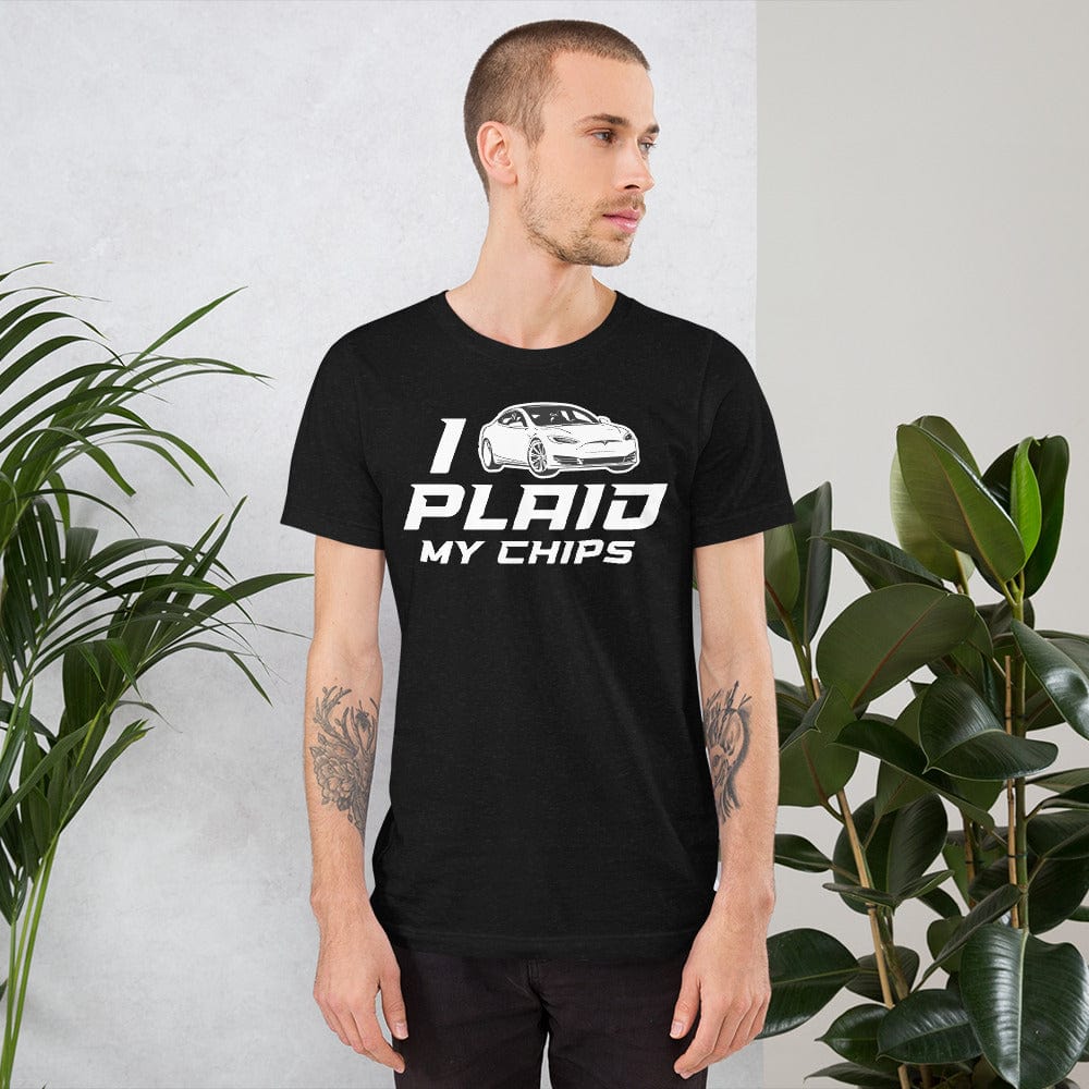 I Plaid My Chips Unisex t-shirt For Tesla Enthusiasts - PimpMyEV