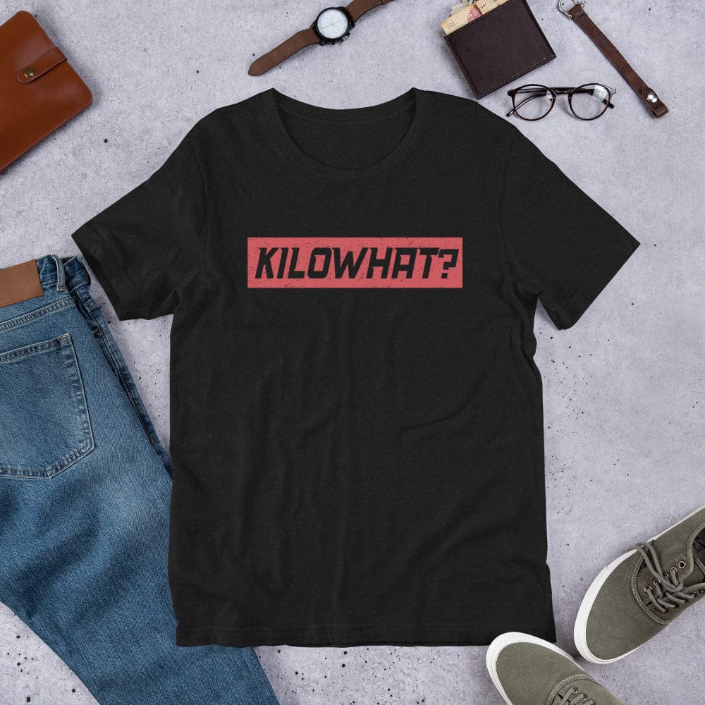 Kilowhat? Unisex t-shirt For EV Enthusiasts - PimpMyEV